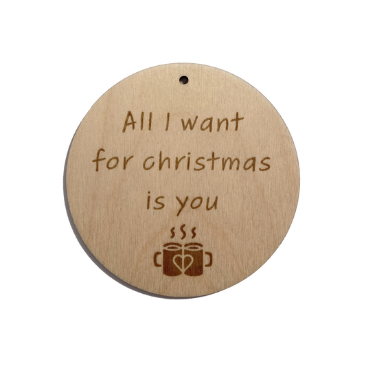 "All I want" Ornament  